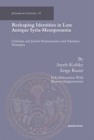 Image for Reshaping Identities in Late Antique Syria-Mesopotamia : Christian and Jewish Hermeneutics and Narrative Strategies