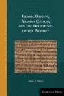 Image for Islamic origins, Arabian custom, and the documents of the prophet