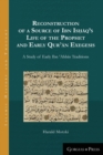 Image for Reconstruction of a source of Ibn Isòhåaq&#39;s Life of the Prophet and early Qur®åan exegesis  : a study of early Ibn °Abbåas traditions