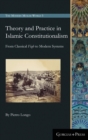 Image for Theory and Practice in Islamic Constitutionalism : From Classical Fiqh to Modern Systems