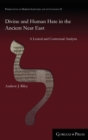 Image for Divine and Human Hate in the Ancient Near East : A Lexical and Contextual Analysis