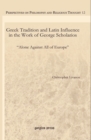 Image for Greek Tradition and Latin Influence in the Work of George Scholarios : “Alone Against All of Europe”