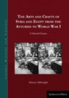 Image for The Arts and Crafts of Syria and Egypt from the Ayyubids to World War I : Collected Essays