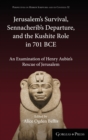 Image for Jerusalem&#39;s Survival, Sennacherib&#39;s Departure, and the Kushite Role in 701 BCE : An Examination of Henry Aubin&#39;s Rescue of Jerusalem