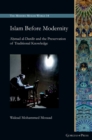 Image for Islam Before Modernity : Ahmad alDardir and the Preservation of Traditional Knowledge