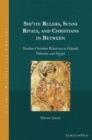 Image for Shi&#39;ite Rulers, Sunni Rivals, and Christians in Between : Muslim-Christian Relations in Fatimid Palestine and Egypt