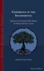 Image for Coherence of the incoherence  : between Al-Ghazali and Ibn Rushd on nature and the cosmos