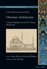 Image for Ottoman Architecture : A Study Published for the 1873 Vienna World’s Fair