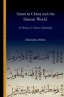Image for Islam in China and the Islamic world : A History of Chinese Scholarship