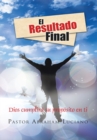 Image for El Resultado Final: Dios Cumplira Su Proposito En Ti