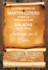 Image for El Comentario De Martin Lutero Sobre La Epistola a Los Galatas (1535/2011): Justificados Por La Fe Sola