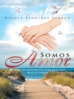 Image for Somos Amor: Manual De Motivacion Para Una Vida Feliz En Pareja