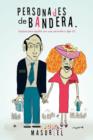 Image for Personajes de Bandera. : Lectura Para Adultos Con Una Carrerita O Algo (1).