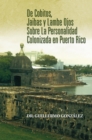 Image for De Cobitos, Jaibas Y Lambe Ojos Sobre La Personalidad Colonizada En Puerto Rico