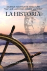Image for La Historia: Escuela Nautica De Mazatlan &amp;quot;Cap. Alt. Antonio Gomez Maqueo&amp;quot;