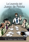 Image for La Leyenda Del Juego De Pelota: Lecciones Para Hacernos Bolas En Un Grupo De Trabajo