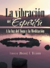 Image for La Vibracion Del Espiritu: A La Luz Del Yoga Y La Meditacion