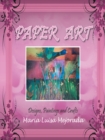 Image for Paper Art: Designs, Paintings and Crafts