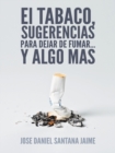 Image for El Tabaco, Sugerencias Para Dejar De Fumar... Y Algo Mas