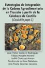 Image for Estrategias de Integracion de La Cadena Agroalimentaria En Tlaxcala a Partir de La Calabaza de Castilla (Cucurbita Pepo L.)