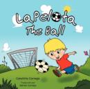 Image for La Pelota : The Ball