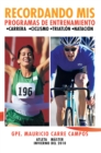 Image for Recordando Mis Programas De Entrenamiento: *Carrera *Ciclismo *Triatlon *Natacion