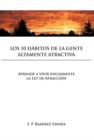 Image for Los 10 Habitos de La Gente Altamente Atractiva : Aprende a Vivir Eficazmente La Ley de Atraccion