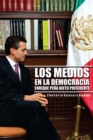 Image for Los Medios En La Democracia Enrique Pena Nieto Presidente