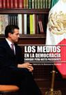 Image for Los Medios En La Democracia Enrique Pe a Nieto Presidente