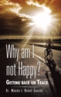 Image for Why Am I Not Happy?: Getting Back on Track