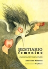 Image for Bestiario Femenino : Una Coleccion de Animales Actuando Como Espejo de Distintas Conductas de La Mujer En Su Entorno