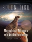 Image for Bolon Tiku: Matematicas Y Astronomia En La America Precolombina