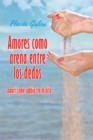 Image for Amores Como Arena Entre Los Dedos: Amori Come Sabbia Tra Le Dita