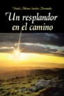 Image for Un Resplandor En El Camino