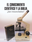 Image for El Conocimiento Cientifico Y La Biblia: Son Irreconciliables?