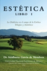 Image for Estetica Libro I: La Dialectica En El Campo De La Estetica Trilogias Y Antiteticos