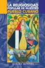 Image for La Religiosidad Popular De Nuestro Pueblo Cubano