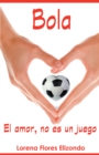 Image for Bola: El Amor, No Es Un Juego