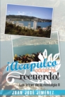 Image for !Acapulco, Como Te Recuerdo!: Las Letras De La Nostalgia Ii
