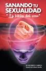 Image for Sanando Tu Sexualidad : La Biblia del Sexo