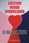 Image for Elige Con Exito                &amp;quote;soltero, Viudo O Divorciado&amp;quote