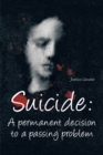 Image for Suicide: a Permanent Decision to a Passing Problem