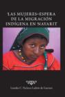 Image for Las Mujeres-Espera de La Migracion Indigena En Nayarit