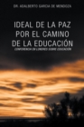 Image for Ideal De La Paz Por El Camino De La  Educacion: La Confrencia En Londres Sobre Educacion