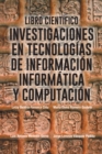 Image for Libro Cientifico: Investigaciones En Tecnologias De Informacion Informatica Y Computacion
