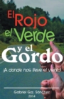 Image for El Rojo, El Verde Y El Gordo. !a Donde Nos Lleve El Viento!