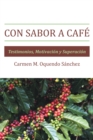 Image for Con Sabor a Cafe: Testimonios, Motivacion Y Superacion