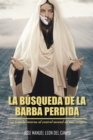 Image for La Busqueda De La Barba Perdida: Una Mirada Interna Al Control Mental De Una Religion