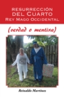 Image for Resurreccion Del Cuarto Rey Mago  Occidental (Verdad O Mentira)