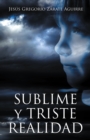 Image for Sublime Y Triste Realidad